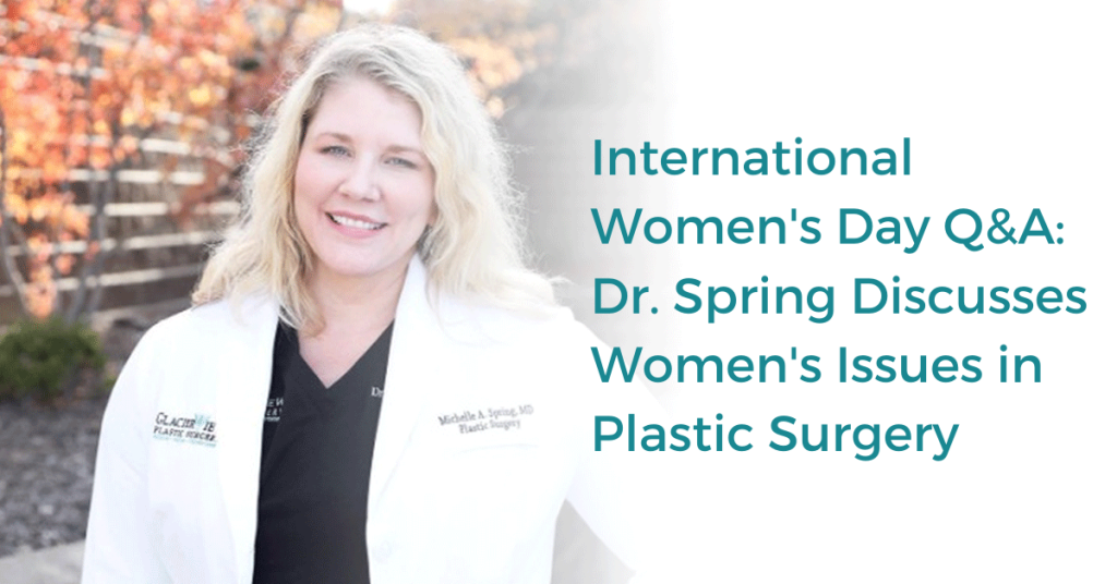 Board-certified plastic surgeon Dr. Spring discusses women in plastic surgery for International Women's Day